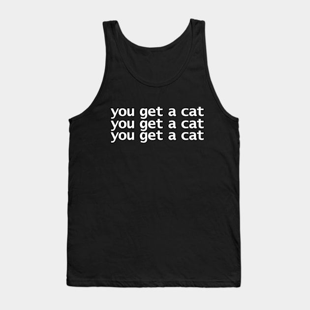 You Get A Cat Tank Top by ellenhenryart